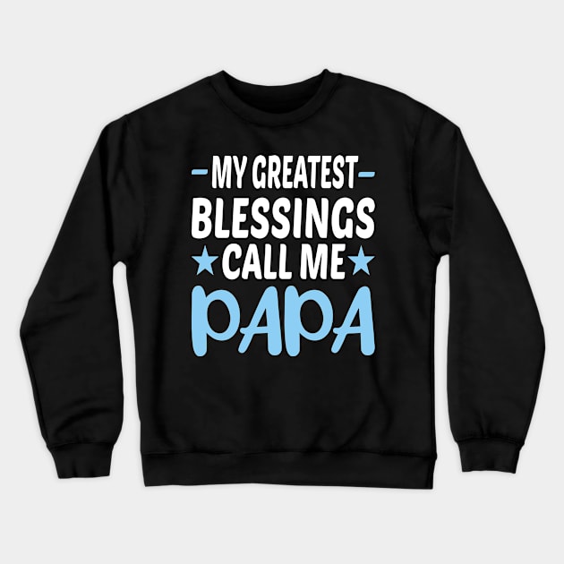 My Greatest Call Me Papa Crewneck Sweatshirt by Dhme